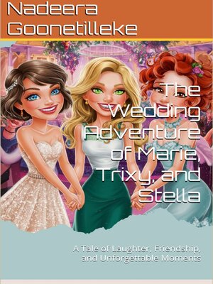 cover image of The Wedding Adventure of Marie, Trixy, and Stella
